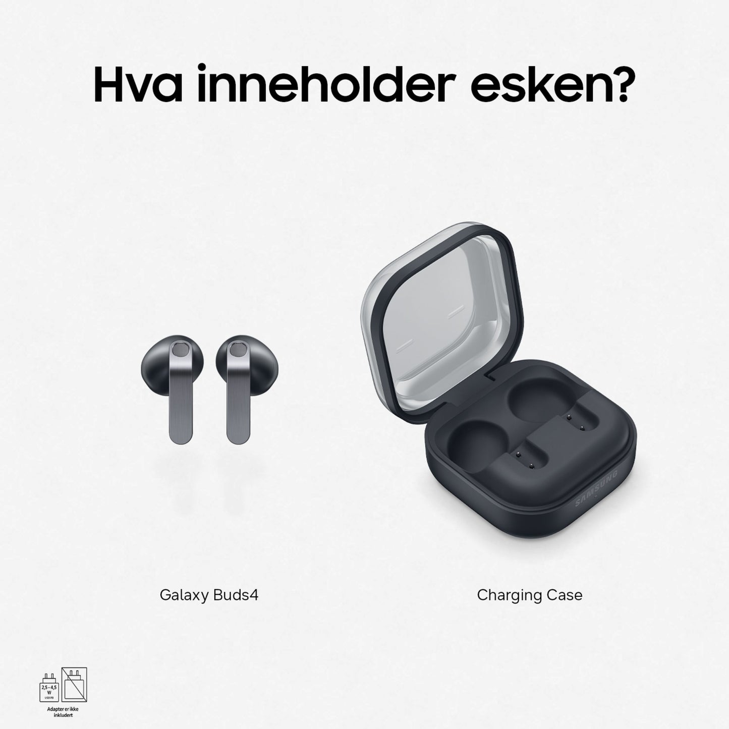 Samsung Galaxy Buds4 sort, to ørepropper ved siden af åbent opladningsetui, norsk tekst: Hva inneholder esken?.