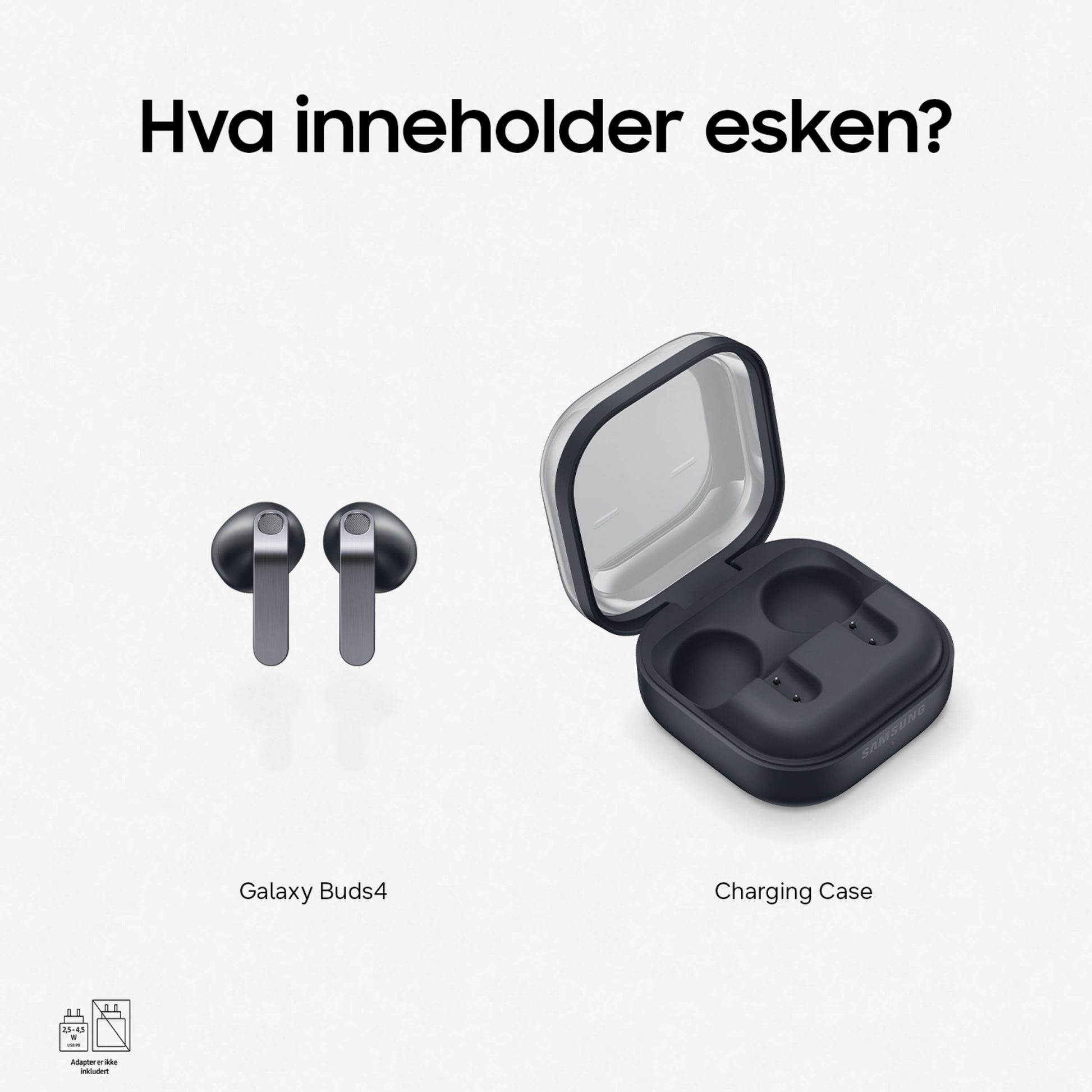 Samsung Galaxy Buds4 sort, to ørepropper ved siden af åbent opladningsetui, norsk tekst: Hva inneholder esken?.